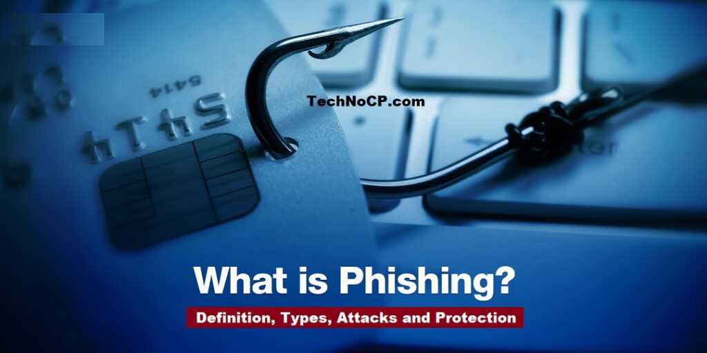 What Is Phishing Definition Types Attacks And Protection Technocp 